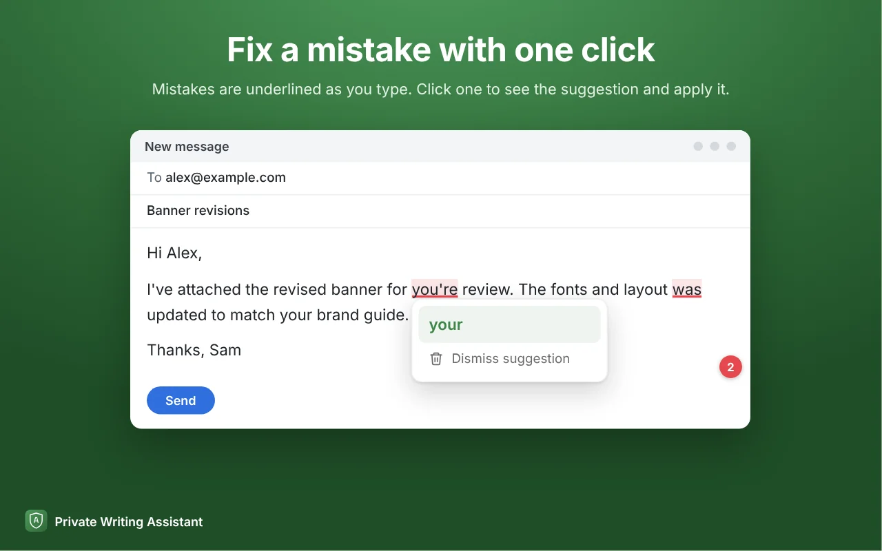 Mistakes are underlined as you type. Click one to see the suggestion and apply it.